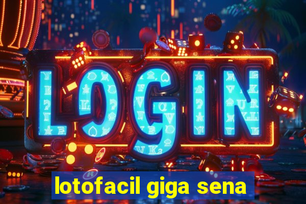 lotofacil giga sena